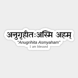 अनुगृहीतः अस्मि अहम् - I am blessed - Hindu Philosophy - Sanskrit Shloka Sticker